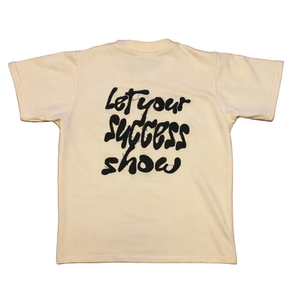 Let Your Success Show Tee- Off-White