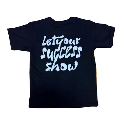 Let Your Success Show Tee- Midnight Black